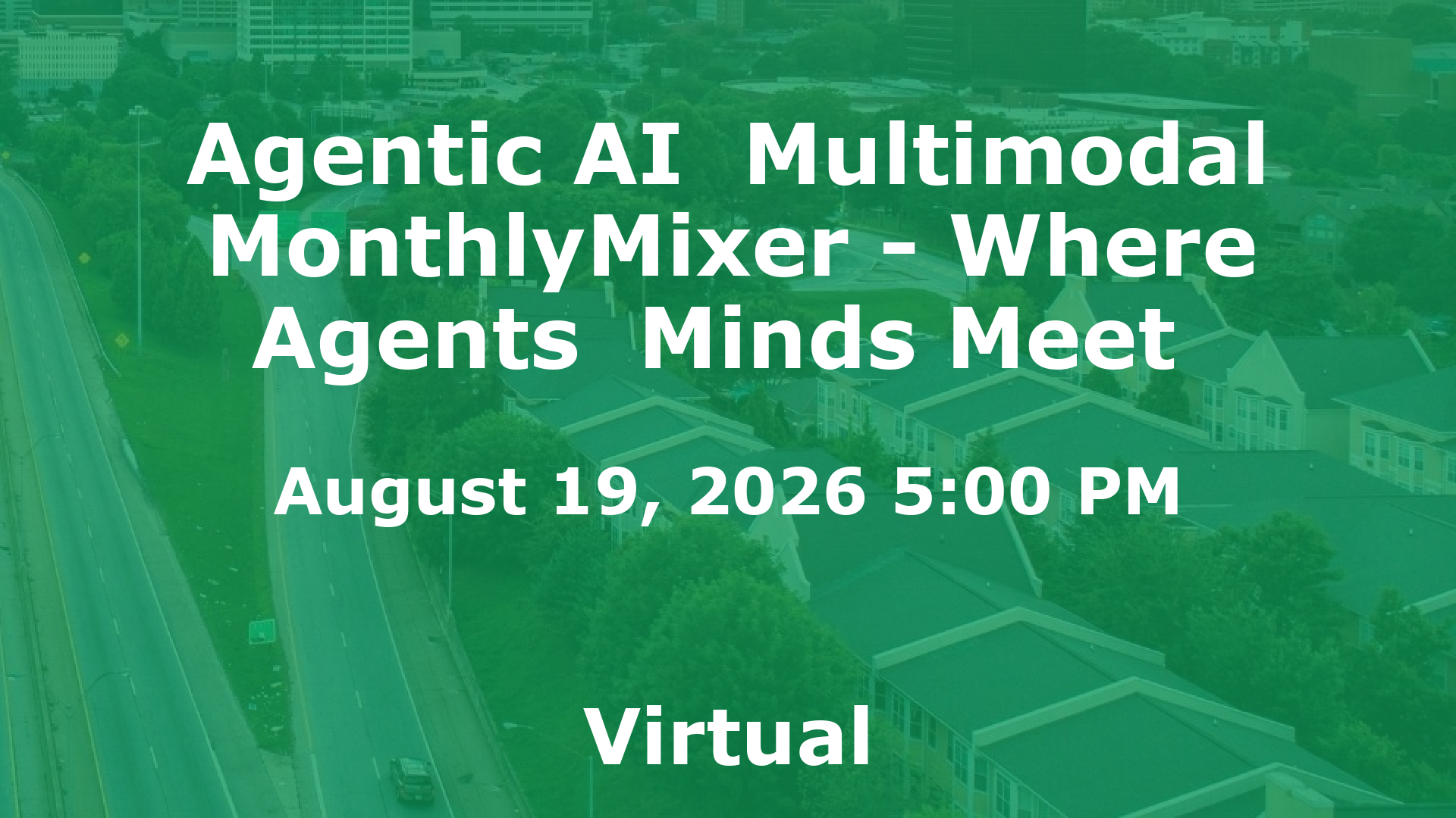 Agentic AI  Multimodal MonthlyMixer - Where Agents  Minds Meet  event image